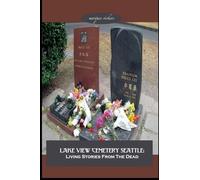 Lake View Cemetery Seattle: Living Stories From The Dead