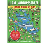 Lake Winnipesaukee Giant Book of Fun: Coloring Pages, Games, Activity Pages, Journal Pages, and special Lake Winnipesaukee memories!