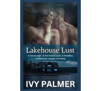 Lakehouse Lust - A stormy night. A best friend’s mom. A forbidden weekend that changes everything (Forbidden Spice)
