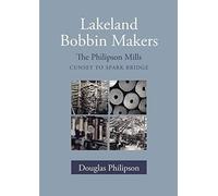 Lakeland Bobbin Makers: The Philipson Mills - Cunsey to Spark Bridge