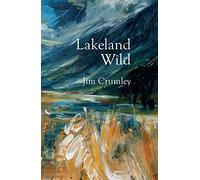 Lakeland Wild: Where Nature Still Thrives in England’s Pastoral Lake District