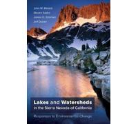 Lakes and Watersheds in the Sierra Nevada of California : Responses to Environmental Change