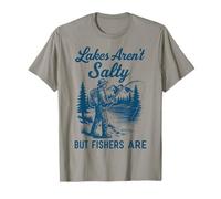 Lakes Aren't Salty But Fishers Are T-Shirt