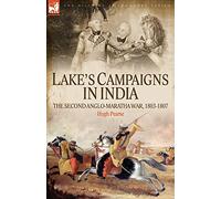 Lake's Campaigns in India: The Second Anglo Maratha War, 1803-1807 (Military Commanders)