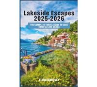 Lakeside Escapes 2025-2026:: The Complete Travel Guide to Lake Como & Lake Garda