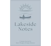 Lakeside Notes: A Summer Journal for Quiet Thoughts & Simple Moments