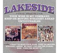 LAKESIDE - YOUR WISH IS MY COMMAND / KEEP ON MOVING STRAIGHT AHEAD / UN (1 CD)