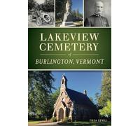 Lakeview Cemetery of Burlington, Vermont (Landmarks)