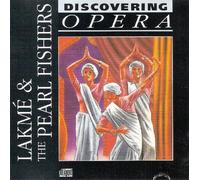 Lakme & The Pearl Fishers - Highlights (Discovering Opera)