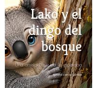 Lako y el dingo del bosque: Una amistad que nadie esperaba