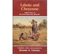 Lakota and Cheyenne: Indian Views of the Great Sioux War, 1876-1877