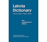 Lakota Dictionary: Lakota-English / English-Lakota, New Comprehensive Edition