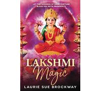 Lakshmi Magic: Let the Goddess of Good Fortune Bless You with Prosperity
