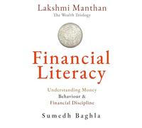 Lakshmi Manthan: Financial Literacy: Understanding Money behaviour & Financial Discipline (Lakshmi Manthan The Wealth Trilogy)