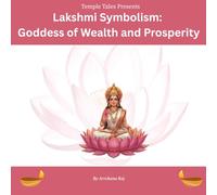 Lakshmi Symbolism: Goddess of Wealth and Prosperity (Temple Tales)