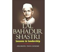 Lal Bahadur Shastri -: Lessons in Leadership