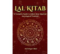 Lal Kitab - The Hidden Science of Destiny, Remedies, and the Birth Chart: A Complete Guide to India's Most Mystical Astrological Tradition (Vaidik Astrology)