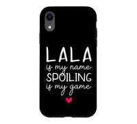 Lala Is My Name Spoiling Is My Game Funny Case for iPhone XR