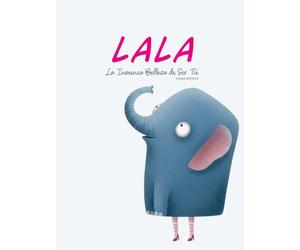 Lala, La Inmensa Belleza de Ser Tú: cuento autoestima infantil para niños 4 a 8 años