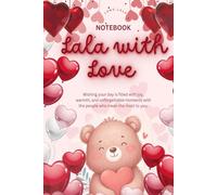 Lala with Love - A Cozy Notebook for Love & Inspiration: Let Your Heart Speak Through Words & Colors. (Heartwarming Coloring Gifts)