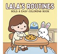 Lala's Routines: Coloring Book for Adults and Teens Featuring Cozy Daily Activities for Relaxation (Cute & Easy Coloring)
