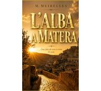 L'Alba a Matera: Una città che non si visita. Si ascolta.