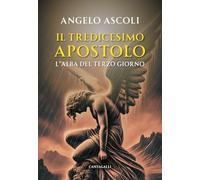 L'alba del terzo giorno. Il tredicesimo apostolo (Colonna di fuoco): Vol. 1