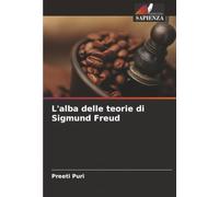 L'alba delle teorie di Sigmund Freud