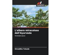 L'albero miracoloso dell'Ayurveda: Terminalia arjuna