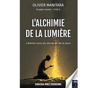 L'alchimie de la lumière - Evangile essenien - Tome 8: Bible Essenienne (Evangile Essenien - Collection Bible Essenienne)