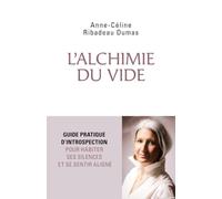 L'alchimie du vide: Guide pratique d'introspection pour habiter ses silences et se sentir aligné