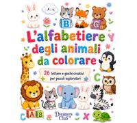 L'alfabetiere degli animali da colorare: 26 lettere e giochi creativi per piccoli esploratori