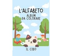 L'alfabeto Album da Colorare: Il Cibo