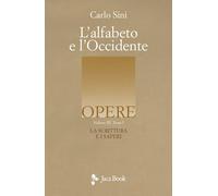 L'alfabeto e l'Occidente. La scrittura e i saperi (Vol. 3/1) (Opere di Carlo Sini)