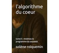 l'algorithme du coeur: tome 5 : mnémos le programme du souvenir