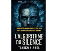 L'ALGORITHME DU SILENCE: Quand l'intelligence artificielle prédit votre mort, le compte à rebours a déjà commencé