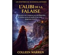L'ALIBI DE LA FALAISE: Un polar cosy à suspense avec une disparition, de sombres secrets de famille et une vérité dangereuse (Livre 3)