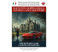 L'alibi del Maggiordomo - Racconto Doppia Lingua - Italiano / Inglese: Per Studenti di Inglese o Italiano (Racconti Doppia Lingua di Simple English Read)