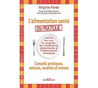 L'alimentation santé en pratique (Vérités): En finir avec les conseils pratiques, astuces, recettes et menus