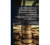 L'alitinonfo di m. Gasparo Scaruffi Regiano, per fare ragione, et concordanza d'oro, e d'argento