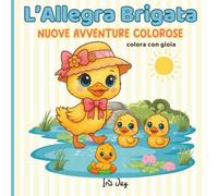 L'Allegra Brigata Nuove Avventure Colorose: Coloring Book, Libro da Colorare Antistress per tutte le età | Disegni Facili e Carini per Rilassarti e Scatenare la Tua Creatività (Colora con Gioia)