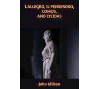 L'ALLEGRO, IL PENSEROSO, COMUS, AND LYCIDAS