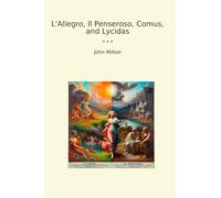 L'Allegro, Il Penseroso, Comus, and Lycidas (Classic Books)