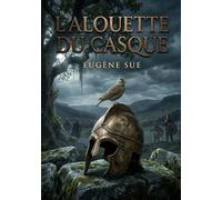 L'alouette du casque: Les héritiers de la liberté - une saga gauloise