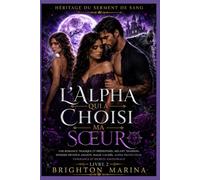 L'Alpha qui a choisi ma sœur: Une romance tragique et prédestinée, mêlant trahison, ennemis devenus amants, magie cachée, alpha protecteur, vengeance ... (Livre 2) (Héritage du Serment de Sang)