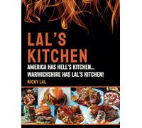 LAL'S KITCHEN: America Has Hell's Kitchen... Warwickshire Has Lal's Kitchen (LAL'S KITCHEN : THE TRILOGY)