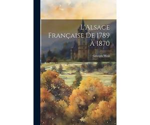 L'Alsace française de 1789 à 1870