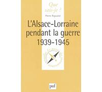 L'Alsace-Lorraine pendant la Guerre, 1939-1945 (Que sais-je?)