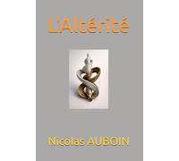L'Altérité (Penser, décider et agir dans un monde délinéarisé)