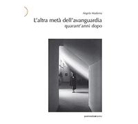 L'altra metà dell'avanguardia quarant'anni dopo